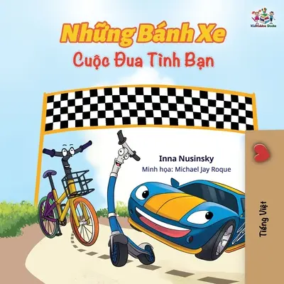 The Wheels The Friendship Race (vietnamské dvojjazyčné vydání): Dětská kniha pro vietnamské děti - The Wheels The Friendship Race (Vietnamese edition): Vietnamese Children's Book