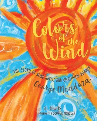 Barvy větru: Příběh slepého umělce a šampióna v běhu George Mendozy - Colors of the Wind: The Story of Blind Artist and Champion Runner George Mendoza