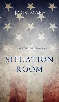 Situační místnost (thriller Luka Stonea - kniha č. 3) - Situation Room (a Luke Stone Thriller-Book #3)