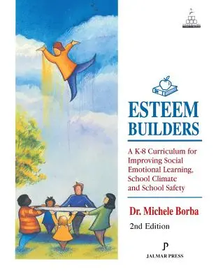Budovatelé sebeúcty: Učební plán pro děti od 8 let pro zlepšení sociálního emočního učení, školního klimatu a bezpečnosti ve škole - Esteem Builders: A K-8 Curriculum for Improving Social Emotional Learning, School Climate and School Safety