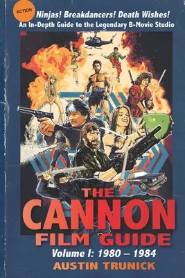 Průvodce filmem Cannon: Svazek I, 1980-1984 - The Cannon Film Guide: Volume I, 1980-1984