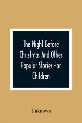 Noc před Vánocemi a další populární příběhy pro děti - The Night Before Christmas And Other Popular Stories For Children