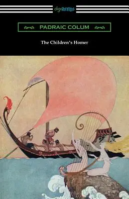 Dětský Homér: (Ilustroval Willy Pogany) - The Children's Homer: (Illustrated by Willy Pogany)