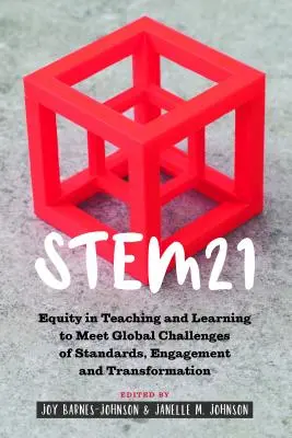 Stem21: Rovnost ve výuce a učení pro splnění globálních výzev v oblasti standardů, zapojení a transformace - Stem21: Equity in Teaching and Learning to Meet Global Challenges of Standards, Engagement and Transformation