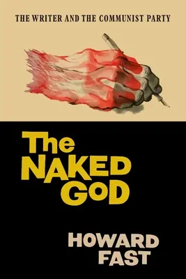 Nahý Bůh: Spisovatel a komunistická strana - The Naked God: The Writer and the Communist Party