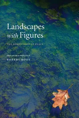 Krajiny s postavami: Nefiktivní literatura místa - Landscapes with Figures: The Nonfiction of Place