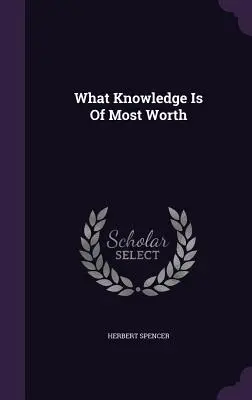 Jaké vědění má největší cenu - What Knowledge Is of Most Worth