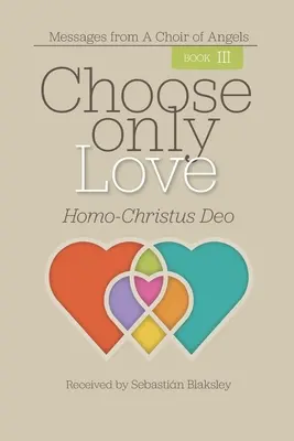 Zvolte si jen lásku: Homo-Christus Deo - Choose Only Love: Homo-Christus Deo