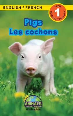 Pigs / Les cochons: (Anglais / Franais) Animals That Make Difference! (Engaging Readers, Level 1) - Pigs / Les cochons: Bilingual (English / French) (Anglais / Franais) Animals That Make a Difference! (Engaging Readers, Level 1)