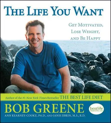 Život, jaký chcete: Získejte motivaci, zhubněte a buďte šťastní - The Life You Want: Get Motivated, Lose Weight, and Be Happy