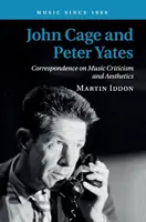 John Cage a Peter Yates: Korespondence o hudební kritice a estetice - John Cage and Peter Yates: Correspondence on Music Criticism and Aesthetics