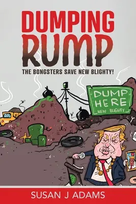 Dumping Rump: The Bongsters Save New Blighty!