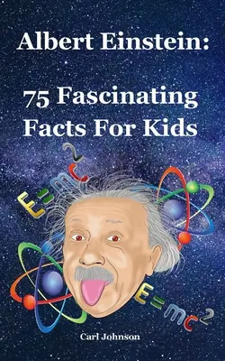 Albert Einstein: 75 fascinujících faktů pro děti - Albert Einstein: 75 Fascinating Facts For Kids
