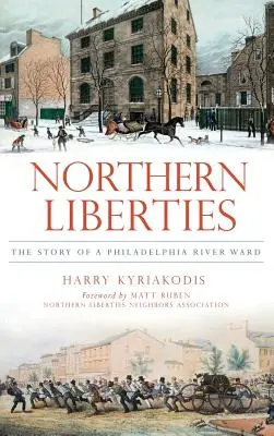 Northern Liberties: The Story of a Philadelphia River Ward (Příběh říční čtvrti ve Filadelfii) - Northern Liberties: The Story of a Philadelphia River Ward
