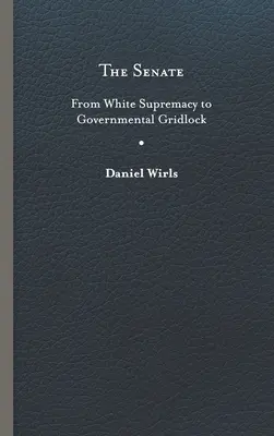 Senát: Od nadvlády bílých k vládní patové situaci - Senate: From White Supremacy to Governmental Gridlock