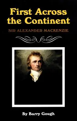První napříč kontinentem, 14. díl: Sir Alexander MacKenzie - First Across the Continent, Volume 14: Sir Alexander MacKenzie