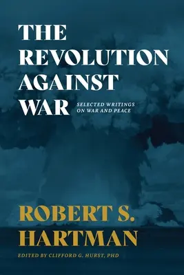 Revoluce proti válce: vybrané spisy o válce a míru - The Revolution Against War: Selected Writings on War and Peace