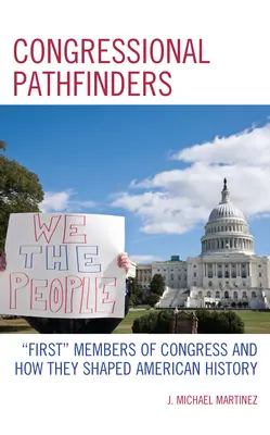 Congressional Pathfinders (Průkopníci v Kongresu): První členové Kongresu a jejich vliv na americké dějiny - Congressional Pathfinders: First Members of Congress and How They Shaped American History