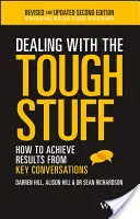 Jak se vypořádat s těžkými věcmi: Jak dosáhnout výsledků při klíčových rozhovorech. - Dealing with the Tough Stuff: How to Achieve Results from Key Conversations