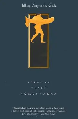 Mluvit sprostě s bohy: Básně - Talking Dirty to the Gods: Poems
