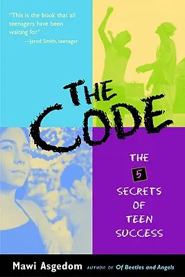 Kód: Záznamy z knihy: 5 tajemství úspěchu teenagerů (The 5 Secrets of Teen Success) - The Code: The 5 Secrets of Teen Success