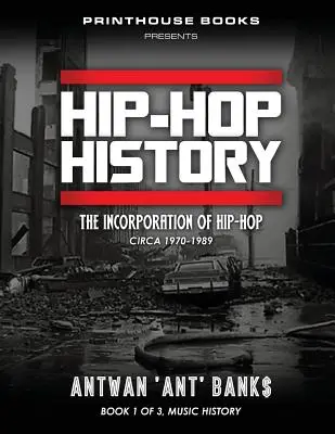 Dějiny HIP-HOPu (kniha 1 ze 3): Inkorporace hip-hopu: cca 1970-1989 - HIP-HOP History (Book 1 of 3): The Incorporation of Hip-Hop: Circa 1970-1989