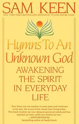 Chvalozpěvy na neznámého Boha: Probuzení ducha v každodenním životě - Hymns to an Unknown God: Awakening the Spirit in Everyday Life