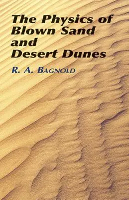 Fyzika foukaného písku a pouštních dun - The Physics of Blown Sand and Desert Dunes