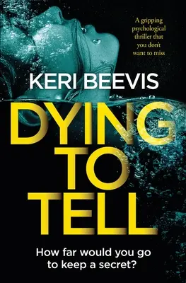 Umírám, abych to řekl: Strhující psychologický thriller, který si nesmíte nechat ujít - Dying to Tell: A Gripping Psychological Thriller That You Don't Want to Miss
