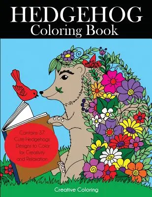 Ježkovy omalovánky: Vymalujte si roztomilé ježky pro kreativitu a relaxaci. Kniha omalovánek ježci pro dospělé, dospívající a děti, kteří - Hedgehog Coloring Book: Cute Hedgehogs Designs to Color for Creativity and Relaxation. Hedgehogs Coloring Book for Adults, Teens, and Kids Who
