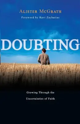 Pochybování: Vyznání víry: Jak růst v nejistotách víry - Doubting: Growing Through the Uncertainties of Faith
