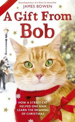 Dárek od Boba: Jak pouliční kočka pomohla jednomu muži poznat smysl Vánoc - A Gift from Bob: How a Street Cat Helped One Man Learn the Meaning of Christmas