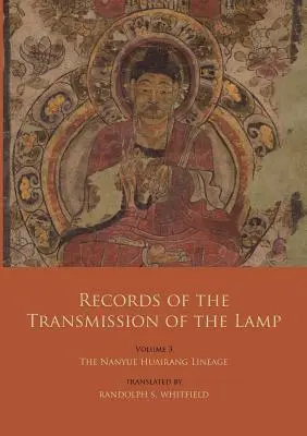 Záznamy o přenosu lampy: Svazek 3: Linie Nanyue Huairang (knihy 10-13) - Raní mistři - Records of the Transmission of the Lamp: Volume 3: The Nanyue Huairang Lineage (Books 10-13) - The Early Masters