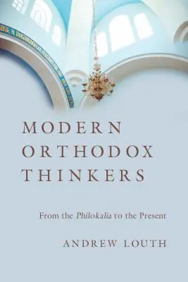 Moderní pravoslavní myslitelé: Od Filokalie po současnost - Modern Orthodox Thinkers: From the Philokalia to the Present