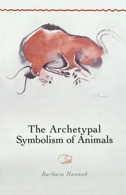 Archetypální symbolika zvířat: Přednášky přednesené na Institutu C. G. Junga v Curychu v letech 1954-1958. - The Archetypal Symbolism of Animals: Lectures Given at the C.G. Jung Institute, Zurich, 1954-1958