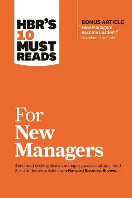 Hbr's 10 Must Reads for New Managers (with Bonus Article How Managers Become Leaders“ by Michael D. Watkins) (Hbr's 10 Must Reads)“ - Hbr's 10 Must Reads for New Managers (with Bonus Article How Managers Become Leaders