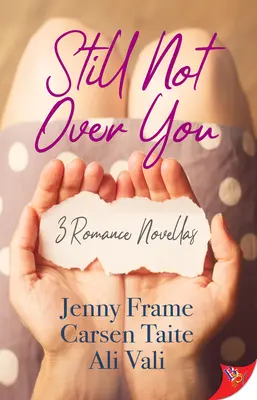 Ještě se přes tebe nepřenesl: 3 romantické novely - Still Not Over You: 3 Romance Novellas