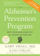 Program prevence Alzheimerovy choroby: Prevence Alzheimerovy choroby: Udržte si mozek zdravý po zbytek života - The Alzheimer's Prevention Program: Keep Your Brain Healthy for the Rest of Your Life