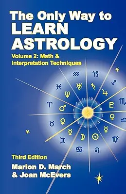 Jediný způsob, jak se naučit astrologii, 2. díl, třetí vydání - The Only Way to Learn about Astrology, Volume 2, Third Edition