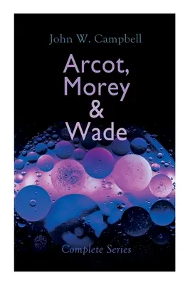 Arcot, Morey a Wade - kompletní série: Vetřelci z nekonečna - kompletní série: Černá hvězda prochází, Vesmírné ostrovy a Vetřelci z nekonečna - Arcot, Morey & Wade - Complete Series: The Black Star Passes, Islands of Space & Invaders from the Infinite