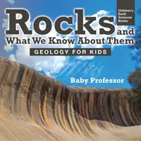 Horniny a co o nich víme - Geologie pro děti - Dětské knihy o vědách o Zemi - Rocks and What We Know About Them - Geology for Kids - Children's Earth Sciences Books