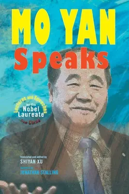 Mo Yan mluví: Přednášky a projevy nositele Nobelovy ceny za literaturu z Číny - Mo Yan Speaks: Lectures and Speeches by the Nobel Laureate from China