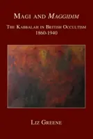 Mágové a maggidim: Kabala v britském okultismu 1860-1940 - Magi and Maggidim: The Kabbalah in British Occultism 1860-1940