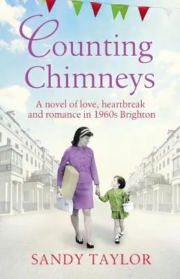 Počítání komínů: Román o lásce, zlomeném srdci a romanci v Brightonu 60. let 20. století. - Counting Chimneys: A novel of love, heartbreak and romance in 1960s Brighton