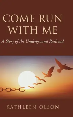 Pojď se mnou běžet: Příběh podzemní dráhy - Come Run with Me: A Story of the Underground Railroad