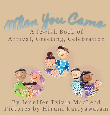 Když jsi přišel: Židovská kniha o příjezdu, vítání a oslavách. - When You Came: A Jewish Book of Arrival, Greeting, Celebration