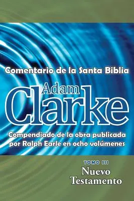 Adam Clarke, Comentario de la Santa Biblia, Tomo 3 - Adam Clarke, Comentario de La Santa Biblia, Tomo 3