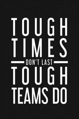Těžké časy nevydrží Těžký tým ano: Motivační dárky pro zaměstnance - Tough Times Don't Last Tough Team Do: Employee Motivational Gifts