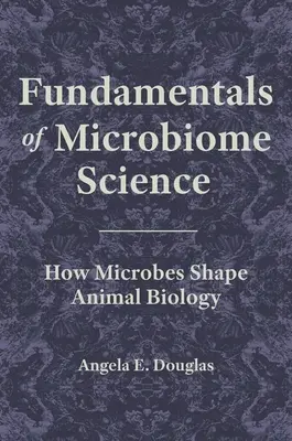 Základy vědy o mikrobiomu: Jak mikrobi utvářejí biologii živočichů - Fundamentals of Microbiome Science: How Microbes Shape Animal Biology