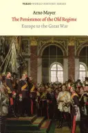 Přetrvávání starého režimu: Evropa do Velké války - The Persistence of the Old Regime: Europe to the Great War